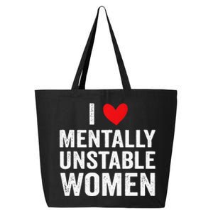 I Love Mentally Unstable Women Funny Ironic Meme 25L Jumbo Tote