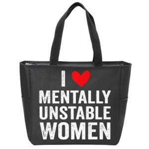 I Love Mentally Unstable Women Funny Ironic Meme Zip Tote Bag