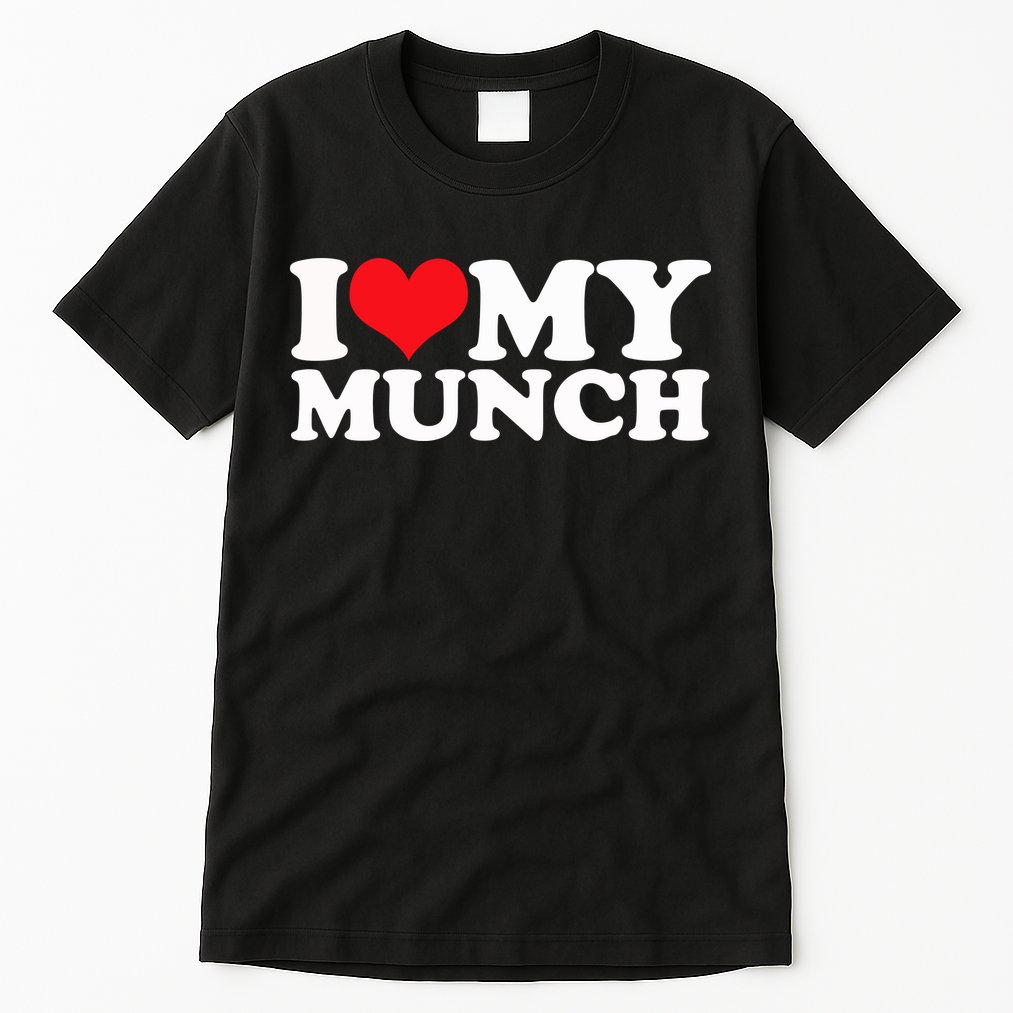 I Love My Munch I Heart My Munch For Munching Lover Tall T-Shirt