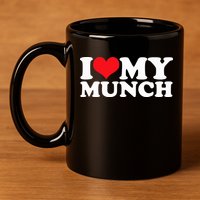 I Love My Munch I Heart My Munch For Munching Lover 11oz C Handle Ceramic Mug
