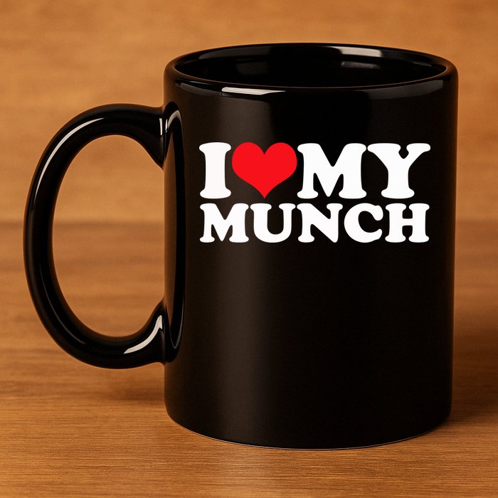 I Love My Munch I Heart My Munch For Munching Lover 11oz C Handle Ceramic Mug