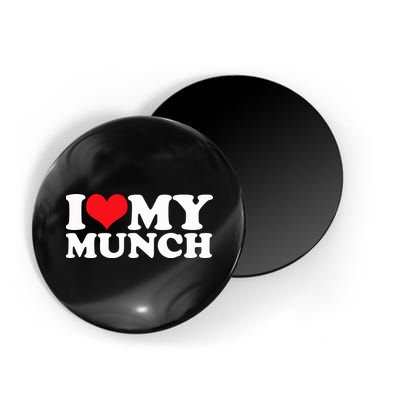I Love My Munch I Heart My Munch For Munching Lover Magnet