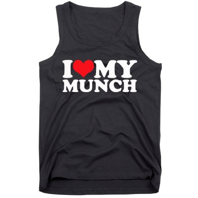 I Love My Munch I Heart My Munch For Munching Lover Tank Top