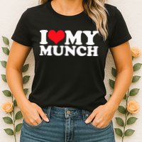 I Love My Munch I Heart My Munch For Munching Lover Womens T-Shirt