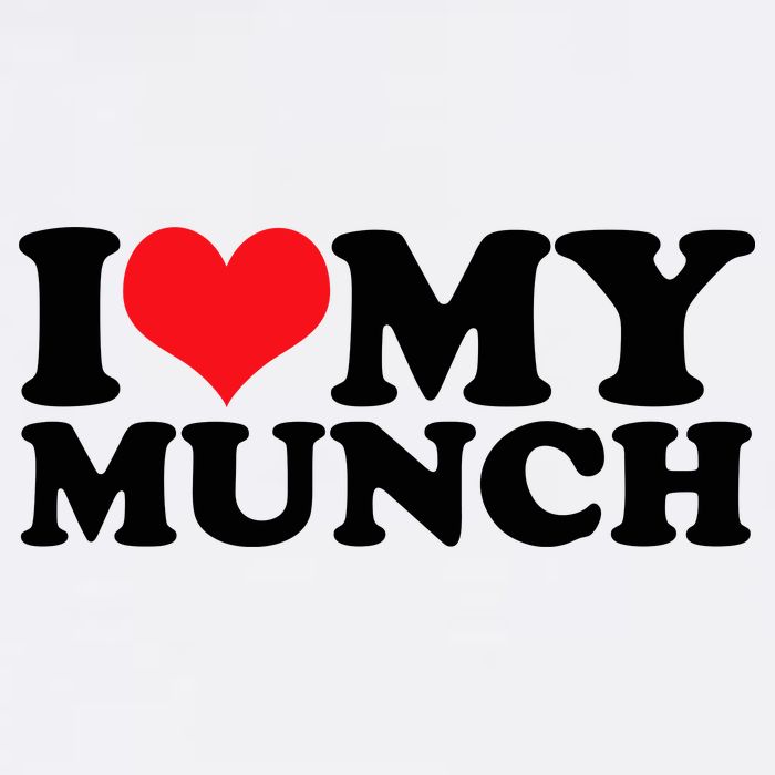 I Love My Munch I Heart My Munch For Munching Lover Garment-Dyed Sweatshirt