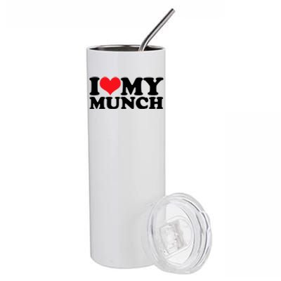 I Love My Munch I Heart My Munch For Munching Lover Stainless Steel Tumbler