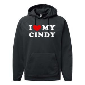 I Love My Cindy I Heart My Cindy Performance Fleece Hoodie