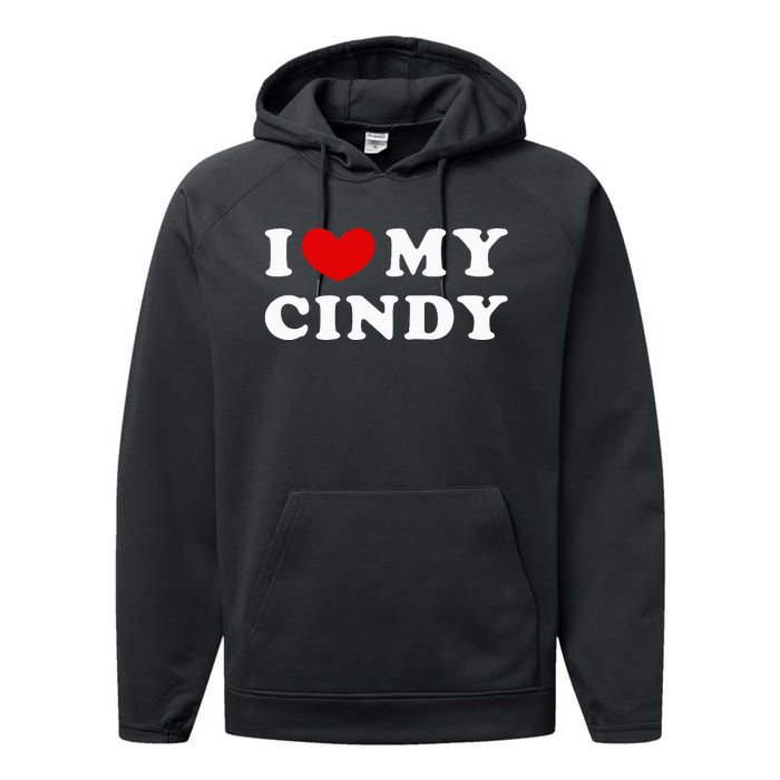 I Love My Cindy I Heart My Cindy Performance Fleece Hoodie