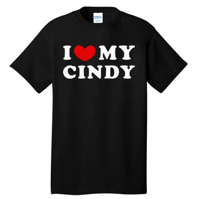 I Love My Cindy I Heart My Cindy Tall T-Shirt