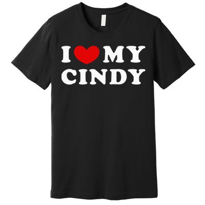 I Love My Cindy I Heart My Cindy Premium T-Shirt