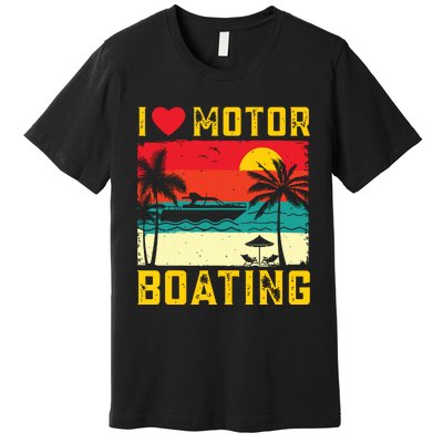 I Love Motor Boating Funny Boating Vintage Boat Captain Premium T-Shirt