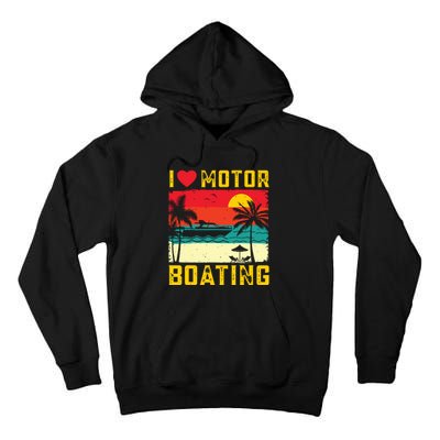 I Love Motor Boating Funny Boating Vintage Boat Captain Tall Hoodie