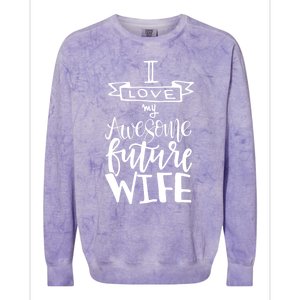 I Love My Awesome Future Wife Husband To Be Gift Future Wife Cute Gift Colorblast Crewneck Sweatshirt