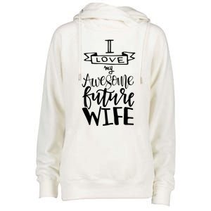 I Love My Awesome Future Wife Husband To Be Gift Future Wife Cute Gift Womens Funnel Neck Pullover Hood