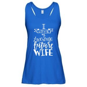 I Love My Awesome Future Wife Husband To Be Gift Future Wife Cute Gift Ladies Essential Flowy Tank