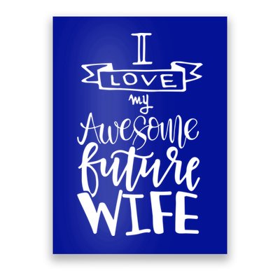 I Love My Awesome Future Wife Husband To Be Gift Future Wife Cute Gift Poster