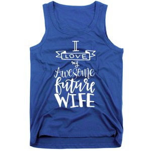 I Love My Awesome Future Wife Husband To Be Gift Future Wife Cute Gift Tank Top