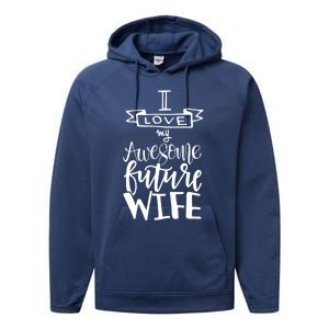 I Love My Awesome Future Wife Husband To Be Gift Future Wife Cute Gift Performance Fleece Hoodie