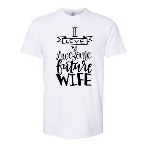 I Love My Awesome Future Wife Husband To Be Gift Future Wife Cute Gift Softstyle CVC T-Shirt