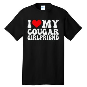 I Love My Cougar Girlfriend I Heart My Cougar Girlfriend GF Tall T-Shirt