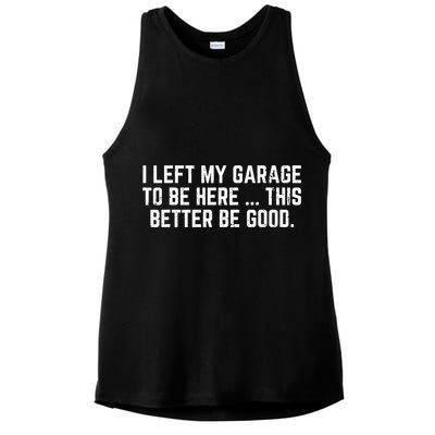 I Left My Garage To Be Here This Better Good Mechanic Car  Ladies PosiCharge Tri-Blend Wicking Tank