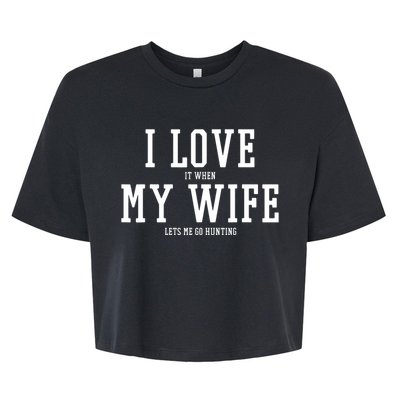 I Love My Wife Going Hunting Funny Bella+Canvas Jersey Crop Tee