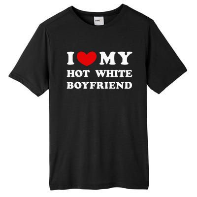 I Love My Hot White Boyfriend Tall Fusion ChromaSoft Performance T-Shirt