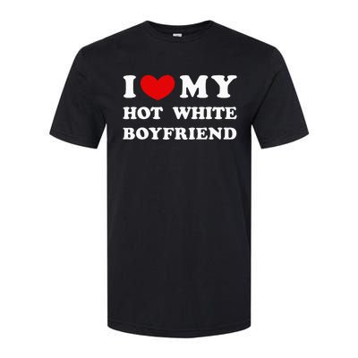 I Love My Hot White Boyfriend Softstyle CVC T-Shirt