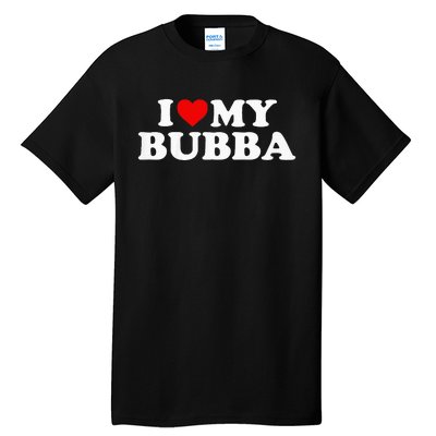 I Love My Bubba Tall T-Shirt