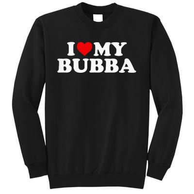 I Love My Bubba Tall Sweatshirt