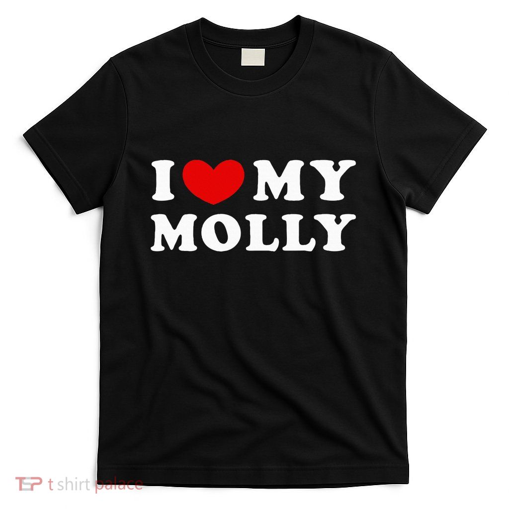 I Love My Molly I Heart My Molly funny quotes T-Shirt