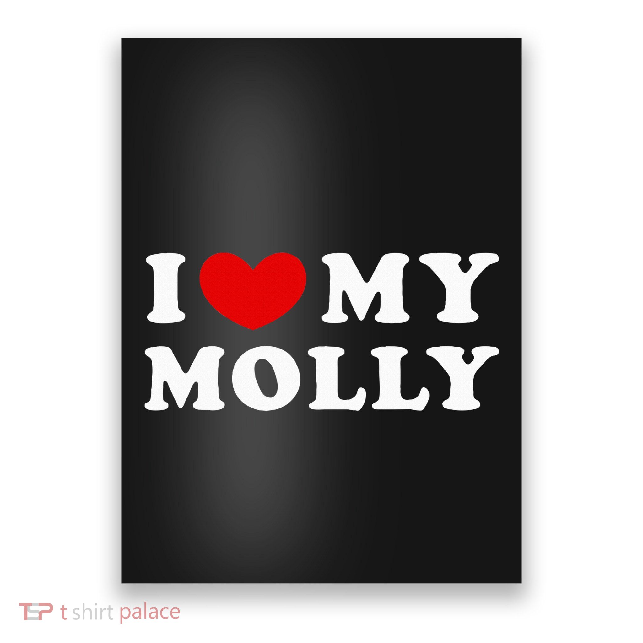 I Love My Molly I Heart My Molly funny quotes Poster