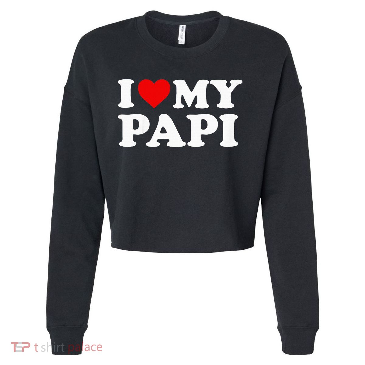 I Love My Papi Cropped Pullover Crew