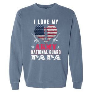 I Love My Army National Guard Papa Veteran Us Military Gift Garment-Dyed Sweatshirt