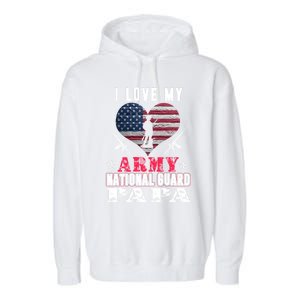 I Love My Army National Guard Papa Veteran Us Military Gift Garment-Dyed Fleece Hoodie