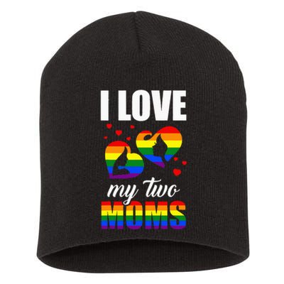 I Love My Two Moms LGBT Pride Gay Lesbian Mothers Day Short Acrylic Beanie