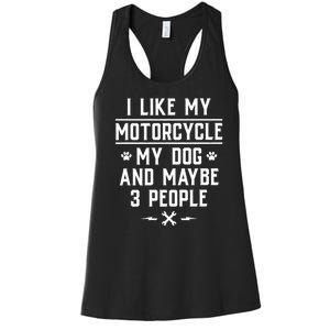 I Like My Motorcycle My Dog And Maybe 3 People Funny Biker Women's Racerback Tank