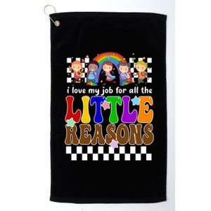 I Love My Job For All The Little Reasons Elementary Teacher Platinum Collection Golf Towel