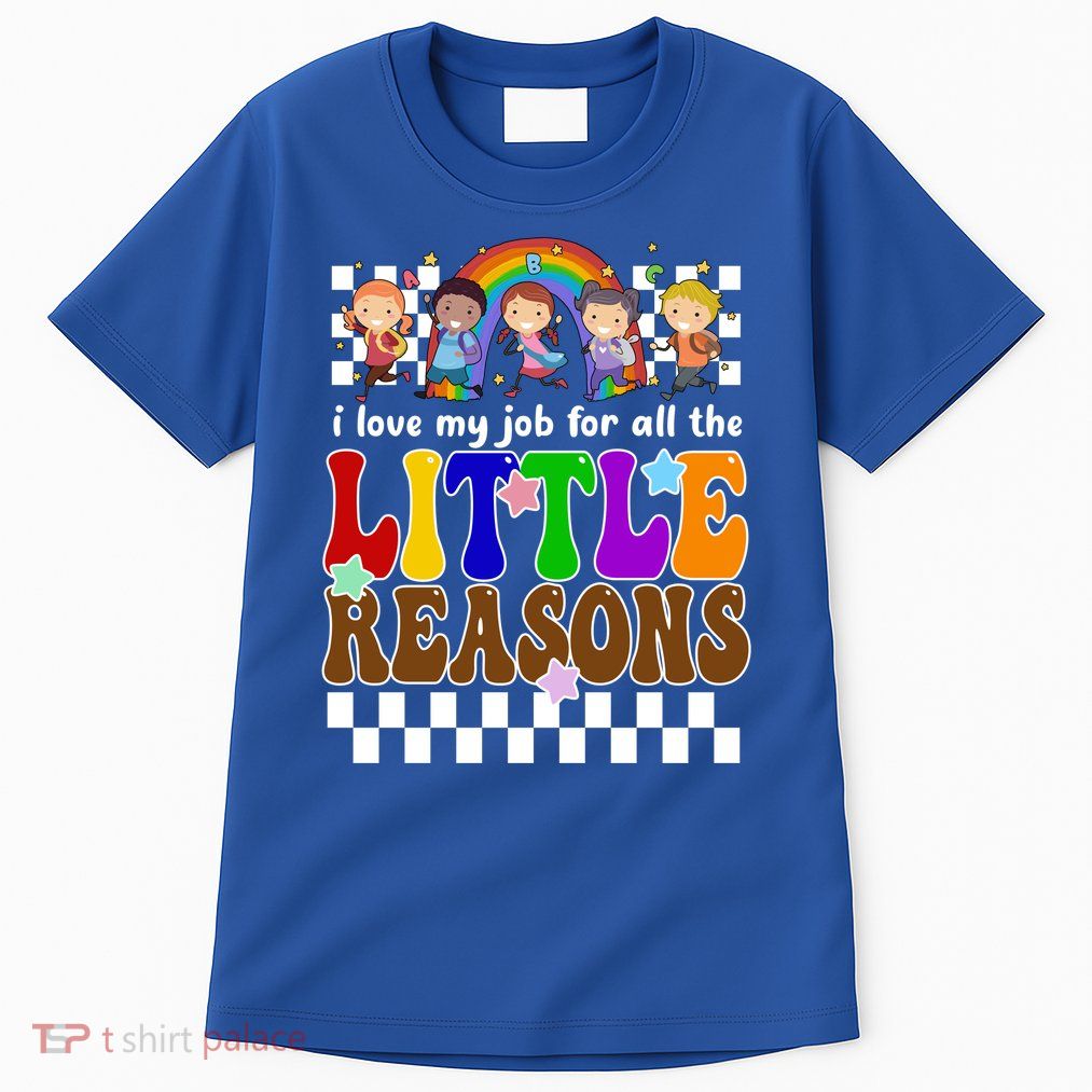 I Love My Job For All The Little Reasons Elementary Teacher Tall T-Shirt