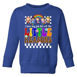 I Love My Job For All The Little Reasons Elementary Teacher Toddler Sweatshirt