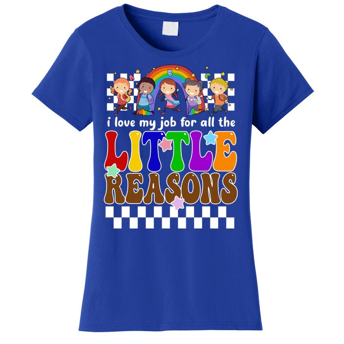 I Love My Job For All The Little Reasons Elementary Teacher Women's T-Shirt