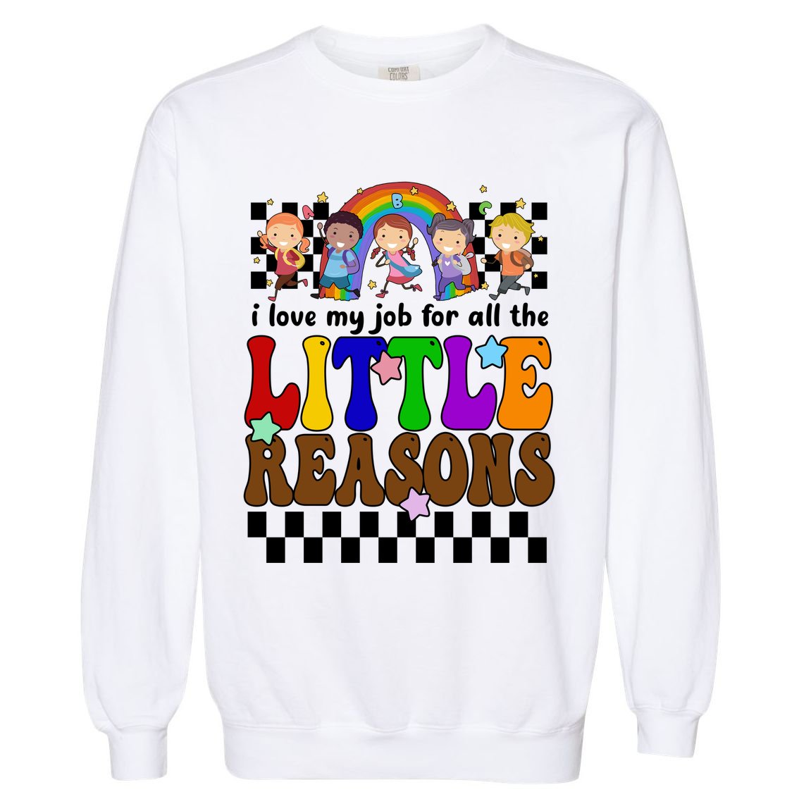 I Love My Job For All The Little Reasons Elementary Teacher Garment-Dyed Sweatshirt