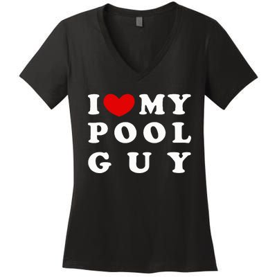 I Love My Pool Guy Women's V-Neck T-Shirt