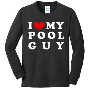 I Love My Pool Guy Kids Long Sleeve Shirt