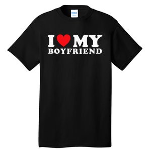 I Love My Boyfriend I Heart My Boyfriend BF Tall T-Shirt