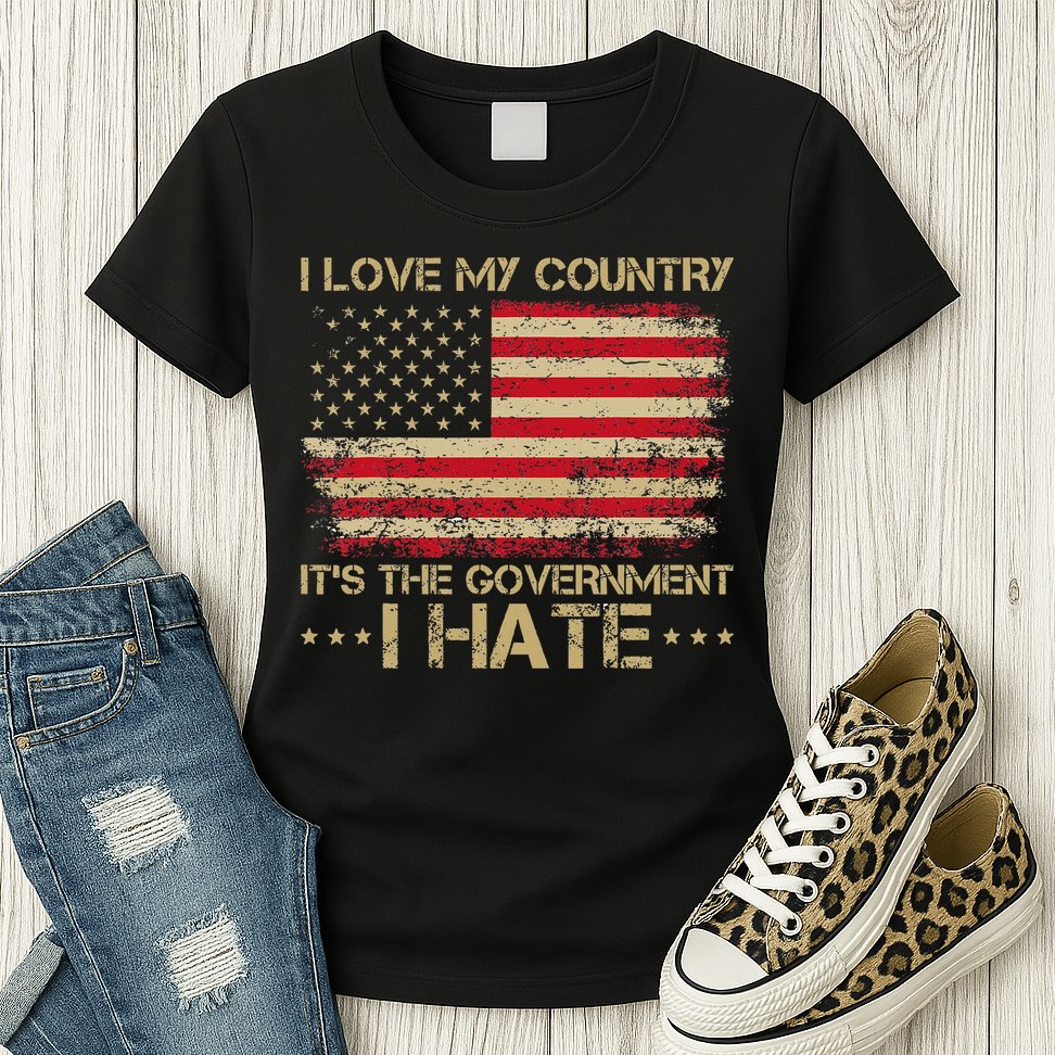I Love My Country ItS The Government I Hate Vintage Womens T-Shirt