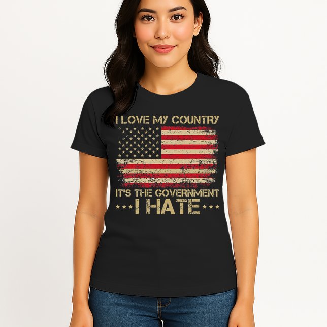 I Love My Country ItS The Government I Hate Vintage Womens T-Shirt