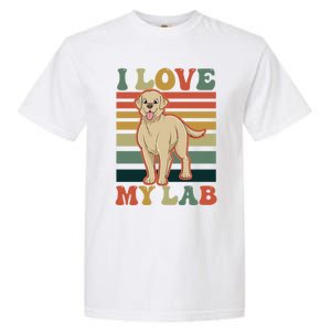 I Love My Lab Lab Mom Gift Garment-Dyed Heavyweight T-Shirt