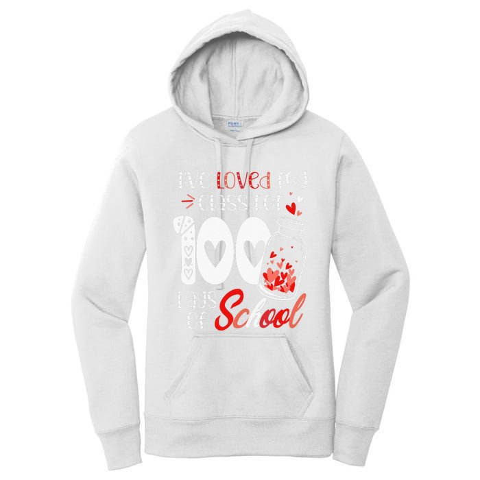 I've loved My Class For 100 Days Of School Teacher Valentine Women's Pullover Hoodie