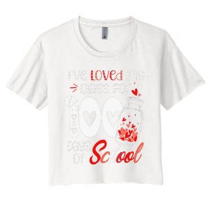 I've loved My Class For 100 Days Of School Teacher Valentine Women's Crop Top Tee